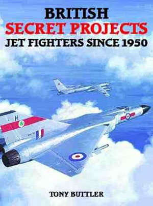 British Secret Projects: Fighters Since 1950