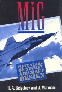 MiG: Fifty Years of Secret Aircraft Design