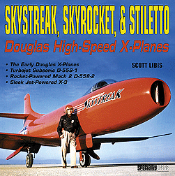 Skystreak, Skyrocket & Stiletto: Douglas High-Speed X-Planes